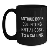 Antique Book Collecting Isn't A Calling, Gifts from Family for Friends, Black Coffee Mug for Graduation, 'It's A Calling' - Main